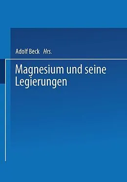 E-Book (pdf) Magnesium und seine Legierungen von H. Altwicker, A. Bauer, Adolf Beck