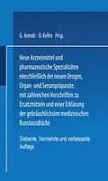 E-Book (pdf) Neue Arzneimittel und Pharmazeutische Spezialitäten einschließlich der neuen Drogen, Organ- und Serumpräparate, mit zahlreichen Vorschriften zu Ersatzmitteln und einer Erklärung der gebräuchlichsten medizinischen Kunstausdrücke von G. Arends, O. Keller