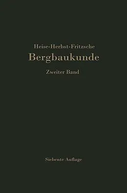 E-Book (pdf) Lehrbuch der Bergbaukunde mit besonderer Berücksichtigung des Steinkohlenbergbaues von Carl H. Fritzsche