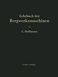 E-Book (pdf) Lehrbuch der Bergwerksmaschinen von Carl Hoffmann