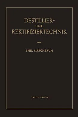 E-Book (pdf) Destillier- und Rektifiziertechnik von Emil Kirschbaum