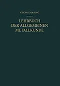 E-Book (pdf) Lehrbuch der Allgemeinen Metallkunde von Georg Masing