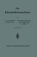 E-Book (pdf) Die Kleinkältemaschine von Rudolf Plank, Johann Kuprianoff