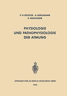 E-Book (pdf) Physiologie und Pathophysiologie der Atmung von Paul H. Rossier, Albert Bühlmann, Klaus Wiesinger