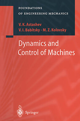 Kartonierter Einband Dynamics and Control of Machines von V. K. Astashev, M. Z. Kolovsky, V. I. Babitsky