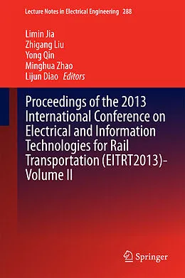 E-Book (pdf) Proceedings of the 2013 International Conference on Electrical and Information Technologies for Rail Transportation (EITRT2013)-Volume II von Limin Jia, Zhigang Liu, Yong Qin
