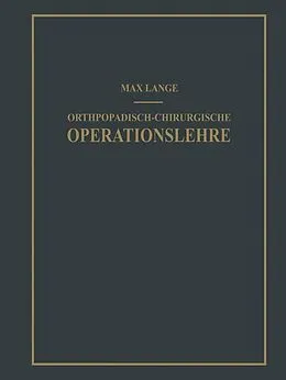 E-Book (pdf) Orthopädisch-chirurgische Operationslehre von Max Lange