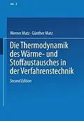 E-Book (pdf) Die Thermodynamik des Wärme- und Stoffaustausches in der Verfahrenstechnik von W. Matz