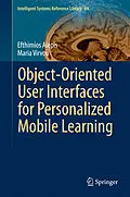 E-Book (pdf) Object-Oriented User Interfaces for Personalized Mobile Learning von Efthimios Alepis, Maria Virvou