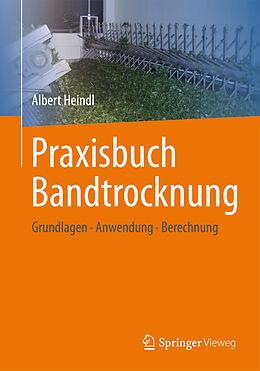 Fester Einband Praxisbuch Bandtrocknung von Albert Heindl