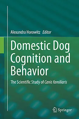 E-Book (pdf) Domestic Dog Cognition and Behavior von Alexandra Horowitz