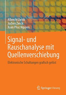 E-Book (pdf) Signal- und Rauschanalyse mit Quellenverschiebung von Albrecht Zwick, Jochen Zwick, Xuan Phuc Nguyen