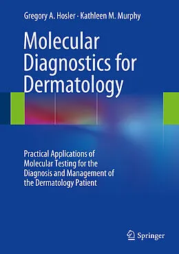 E-Book (pdf) Molecular Diagnostics for Dermatology von Gregory A. Hosler, Kathleen M. Murphy