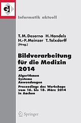 E-Book (pdf) Bildverarbeitung für die Medizin 2014 von Thomas Martin Deserno, Heinz Handels, Hans-Peter Meinzer