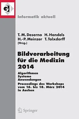 E-Book (pdf) Bildverarbeitung für die Medizin 2014 von Thomas Martin Deserno, Heinz Handels, Hans-Peter Meinzer