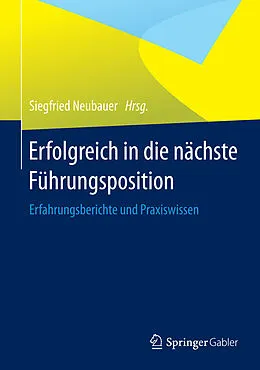 E-Book (pdf) Erfolgreich in die nächste Führungsposition von Siegfried Neubauer
