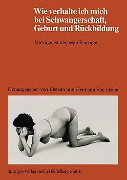 E-Book (pdf) Wie verhalte ich mich bei Schwangerschaft, Geburt und Rückbildung von E. v. Staehr, H. v. Staehr