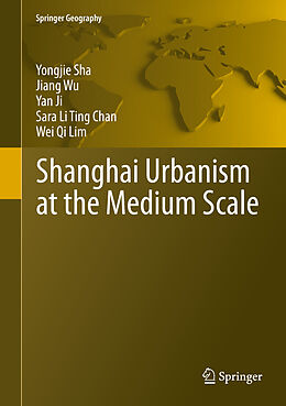 eBook (pdf) Shanghai Urbanism at the Medium Scale de Yongjie Sha, Jiang Wu, Yan Ji