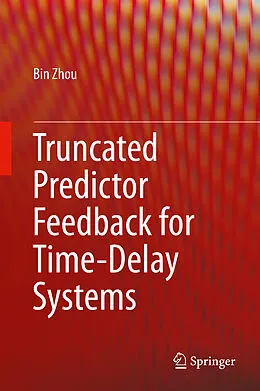 E-Book (pdf) Truncated Predictor Feedback for Time-Delay Systems von Bin Zhou