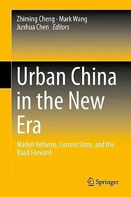 E-Book (pdf) Urban China in the New Era von Zhiming Cheng, Mark Wang, Junhua Chen