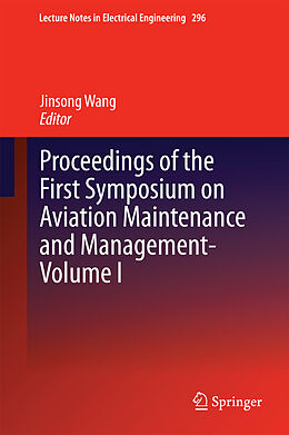 E-Book (pdf) Proceedings of the First Symposium on Aviation Maintenance and Management-Volume I von Jinsong Wang