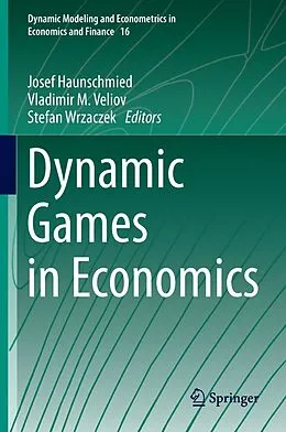 E-Book (pdf) Dynamic Games in Economics von Josef Haunschmied, Vladimir M. Veliov, Stefan Wrzaczek