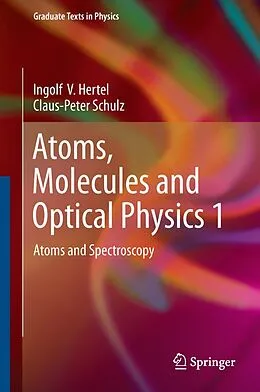 E-Book (pdf) Atoms, Molecules and Optical Physics 1 von Ingolf V. Hertel, Claus-Peter Schulz