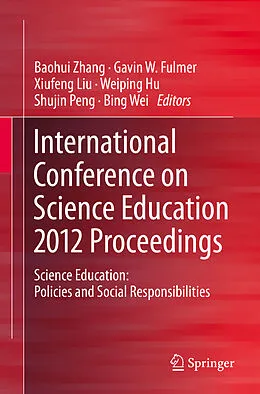 E-Book (pdf) International Conference on Science Education 2012 Proceedings von Baohui Zhang, Gavin Fulmer, Xiufeng Liu