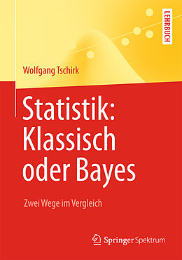 Kartonierter Einband Statistik: Klassisch oder Bayes von Wolfgang Tschirk
