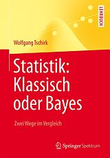 E-Book (pdf) Statistik: Klassisch oder Bayes von Wolfgang Tschirk