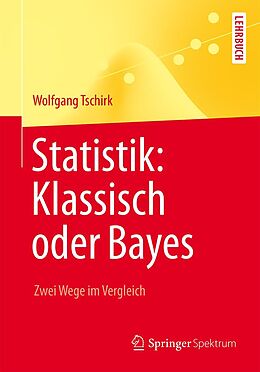E-Book (pdf) Statistik: Klassisch oder Bayes von Wolfgang Tschirk