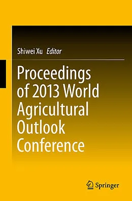 E-Book (pdf) Proceedings of 2013 World Agricultural Outlook Conference von Shiwei Xu