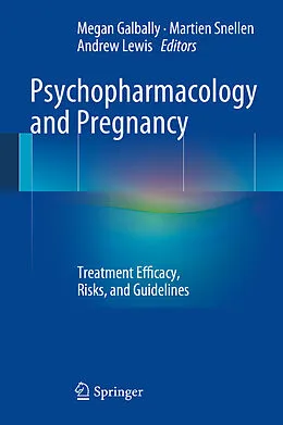 E-Book (pdf) Psychopharmacology and Pregnancy von Megan Galbally, Martien Snellen, Andrew Lewis