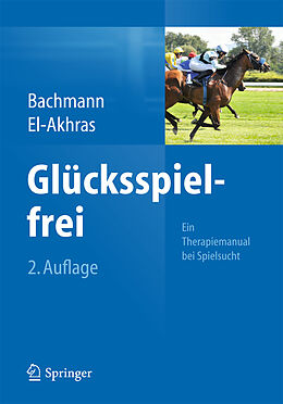 Kartonierter Einband Glücksspielfrei - Ein Therapiemanual bei Spielsucht von Meinolf Bachmann, Andrada El-Akhras