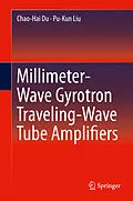 E-Book (pdf) Millimeter-Wave Gyrotron Traveling-Wave Tube Amplifiers von Chao-Hai Du, Pu-Kun Liu