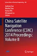 E-Book (pdf) China Satellite Navigation Conference (CSNC) 2014 Proceedings: Volume II von Jiadong Sun, Wenhai Jiao, Haitao Wu