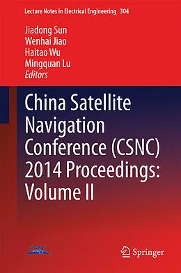 E-Book (pdf) China Satellite Navigation Conference (CSNC) 2014 Proceedings: Volume II von Jiadong Sun, Wenhai Jiao, Haitao Wu