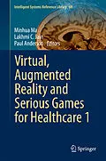 E-Book (pdf) Virtual, Augmented Reality and Serious Games for Healthcare 1 von Minhua Ma, Lakhmi C. Jain, Paul Anderson