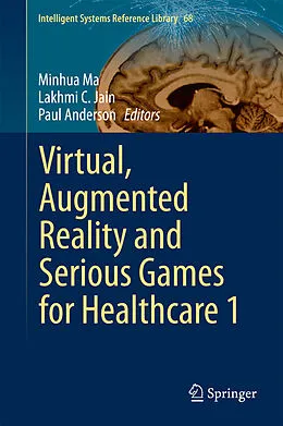 E-Book (pdf) Virtual, Augmented Reality and Serious Games for Healthcare 1 von Minhua Ma, Lakhmi C. Jain, Paul Anderson