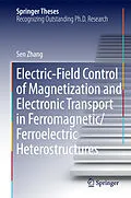 E-Book (pdf) Electric-Field Control of Magnetization and Electronic Transport in Ferromagnetic/Ferroelectric Heterostructures von Sen Zhang
