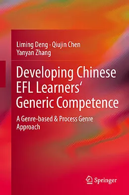 E-Book (pdf) Developing Chinese EFL Learners' Generic Competence von Liming Deng, Qiujin Chen, Yanyan Zhang
