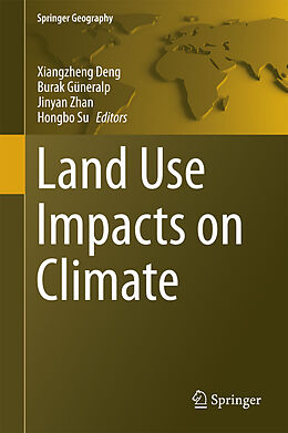 eBook (pdf) Land Use Impacts on Climate de Xiangzheng Deng, Burak Güneralp, Jinyan Zhan