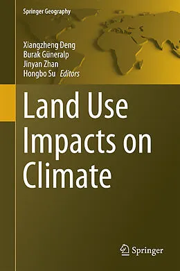 E-Book (pdf) Land Use Impacts on Climate von Xiangzheng Deng, Burak Güneralp, Jinyan Zhan