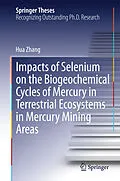 E-Book (pdf) Impacts of Selenium on the Biogeochemical Cycles of Mercury in Terrestrial Ecosystems in Mercury Mining Areas von Hua Zhang