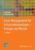 E-Book (pdf) Asset Management für Infrastrukturanlagen - Energie und Wasser von Gerd Balzer, Christian Schorn