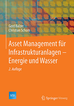 E-Book (pdf) Asset Management für Infrastrukturanlagen - Energie und Wasser von Gerd Balzer, Christian Schorn