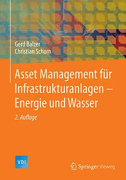 E-Book (pdf) Asset Management für Infrastrukturanlagen - Energie und Wasser von Gerd Balzer, Christian Schorn