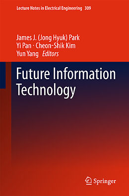 E-Book (pdf) Future Information Technology von James J. (Jong Hyuk) Park, Yi Pan, Cheon-Shik Kim