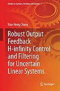 E-Book (pdf) Robust Output Feedback H-infinity Control and Filtering for Uncertain Linear Systems von Xiao-Heng Chang
