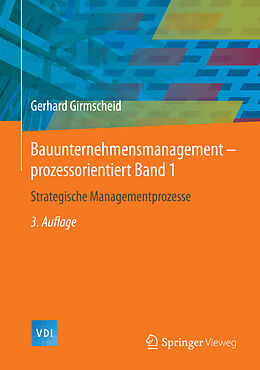 Fester Einband Bauunternehmensmanagement-prozessorientiert Band 1 von Gerhard Girmscheid